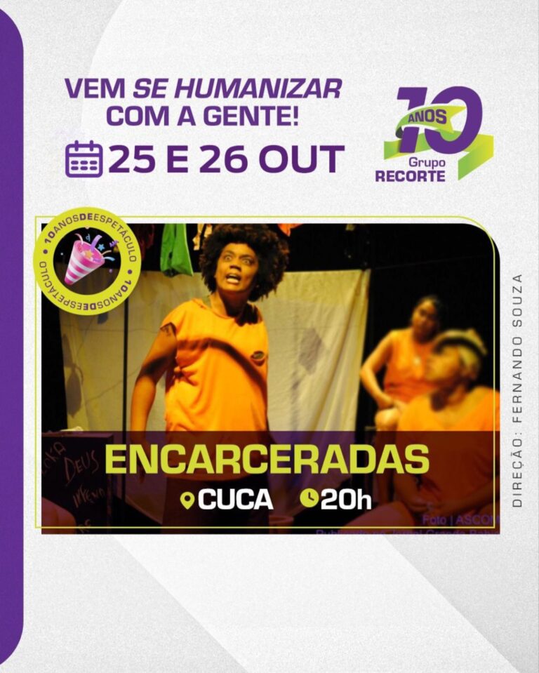 Espetáculo “Encarceradas” comemora 10 anos de sua estreia com retorno ao palco do Cuca