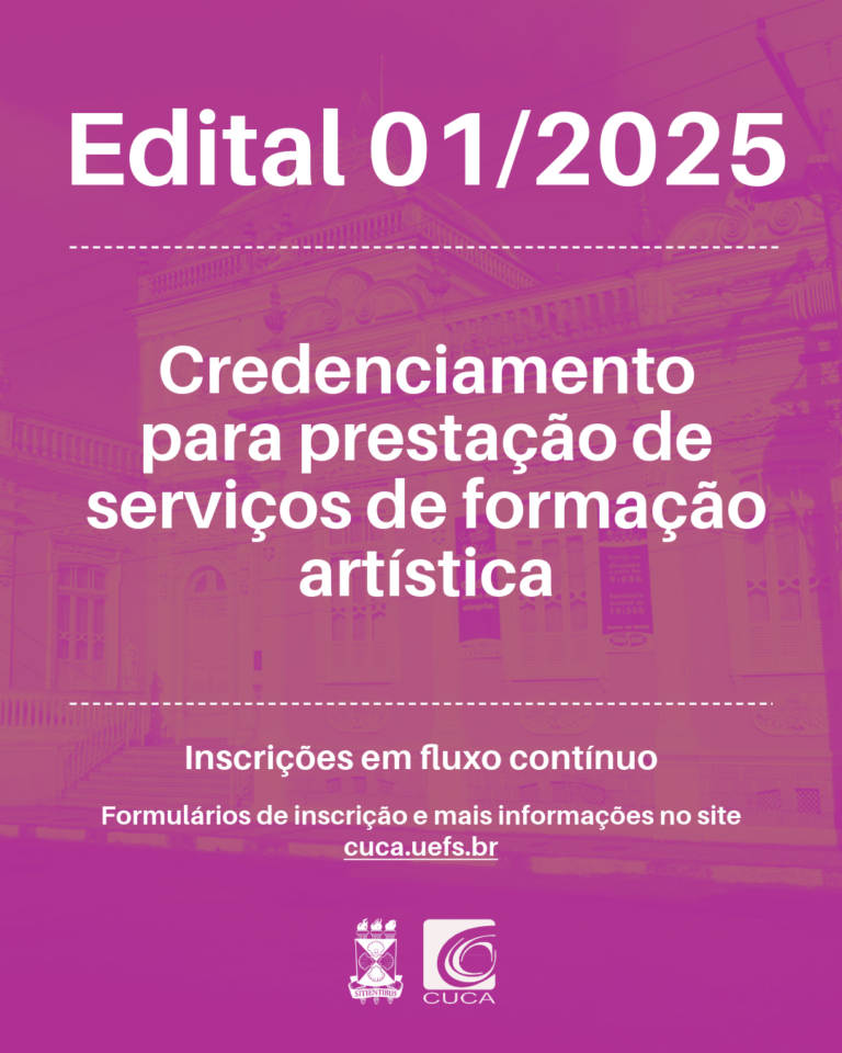 Cuca/Uefs publica Lista de Habilitação ao Credenciamento do Edital 001/2025 de Credenciamento para Prestação de Serviços de Formação Artística